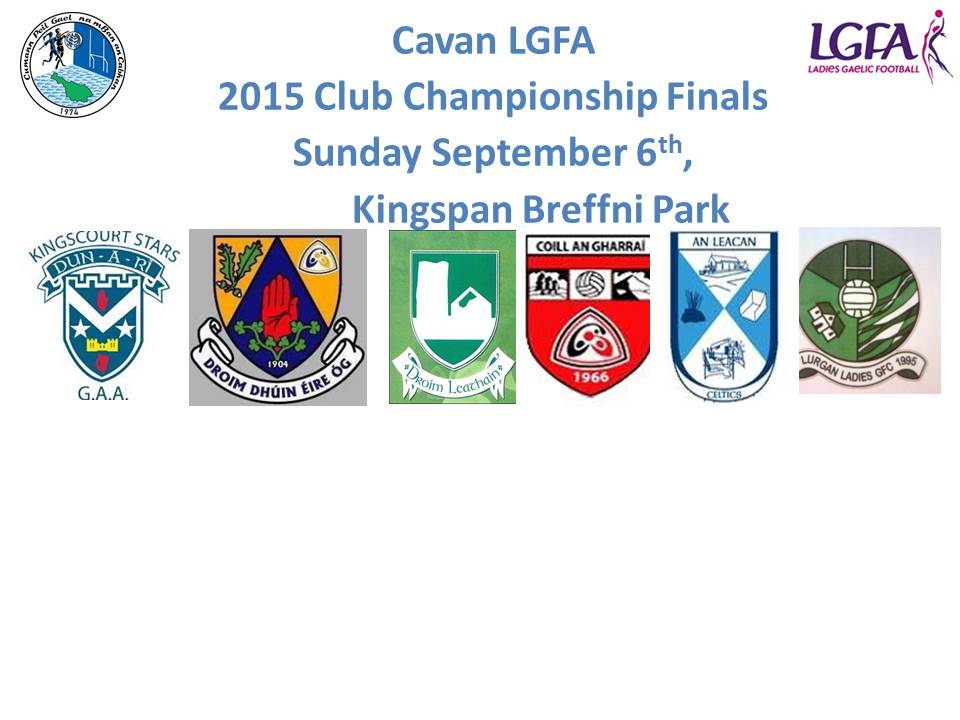 CAVAN LGFA 2015 CLUB CHAMPIONSHIP FINALS